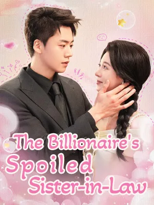 The Billionaire's Spoiled Sister-in-Law